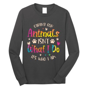 Caring For Animals Isnt What I Do Its Who Animal Rescue Long Sleeve Shirt