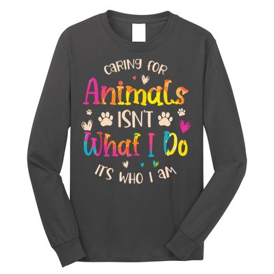 Caring For Animals Isnt What I Do Its Who Animal Rescue Long Sleeve Shirt