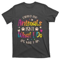 Caring For Animals Isnt What I Do Its Who Animal Rescue T-Shirt