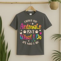 Caring For Animals Isnt What I Do Its Who Animal Rescue T-Shirt