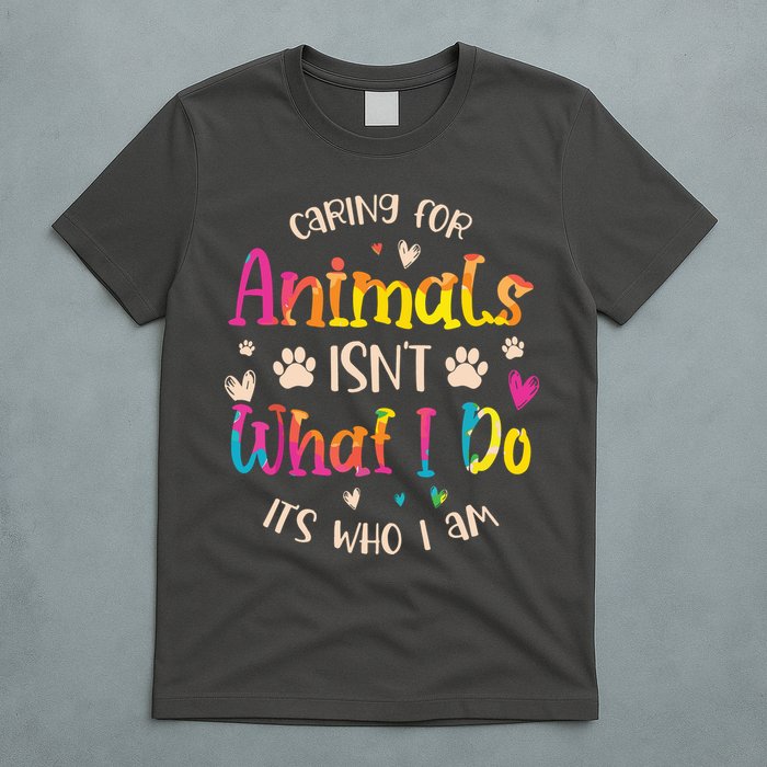 Caring For Animals Isnt What I Do Its Who Animal Rescue T-Shirt