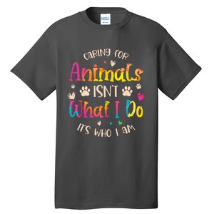 Caring For Animals Isnt What I Do Its Who Animal Rescue Tall T-Shirt