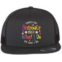 Caring For Animals Isnt What I Do Its Who Animal Rescue Flat Bill Trucker Hat