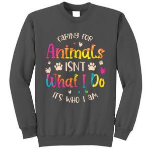 Caring For Animals Isnt What I Do Its Who Animal Rescue Tall Sweatshirt