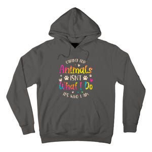 Caring For Animals Isnt What I Do Its Who Animal Rescue Tall Hoodie