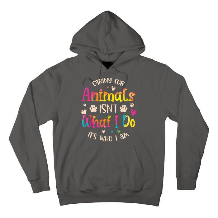 Caring For Animals Isnt What I Do Its Who Animal Rescue Tall Hoodie