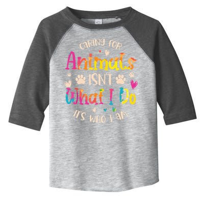 Caring For Animals Isnt What I Do Its Who Animal Rescue Toddler Fine Jersey T-Shirt