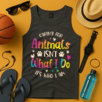 Caring For Animals Isnt What I Do Its Who Animal Rescue Tank Top