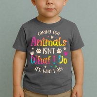 Caring For Animals Isnt What I Do Its Who Animal Rescue Toddler T-Shirt