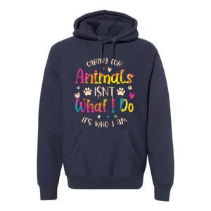 Caring For Animals Isnt What I Do Its Who Animal Rescue Premium Hoodie