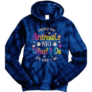 Caring For Animals Isnt What I Do Its Who Animal Rescue Tie Dye Hoodie