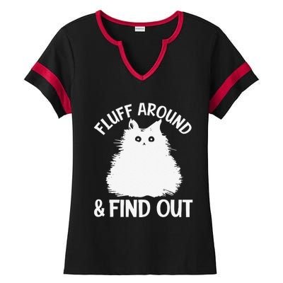 Cat Fluff Around And Find Out Funny Cat Adult Women Ladies Halftime Notch Neck Tee