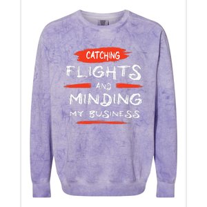 Catch Flights And Mind My Business Colorblast Crewneck Sweatshirt