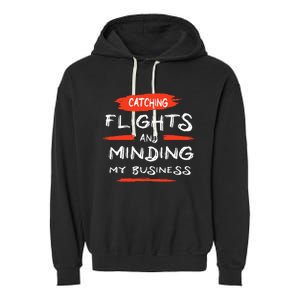 Catch Flights And Mind My Business Garment-Dyed Fleece Hoodie