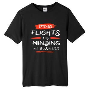 Catch Flights And Mind My Business Tall Fusion ChromaSoft Performance T-Shirt