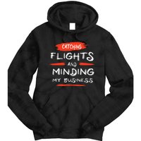 Catch Flights And Mind My Business Tie Dye Hoodie