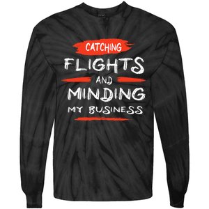 Catch Flights And Mind My Business Tie-Dye Long Sleeve Shirt