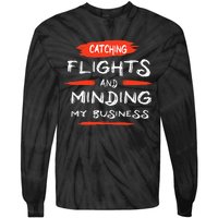 Catch Flights And Mind My Business Tie-Dye Long Sleeve Shirt