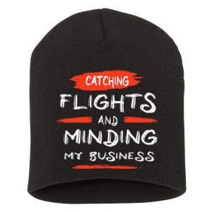 Catch Flights And Mind My Business Short Acrylic Beanie