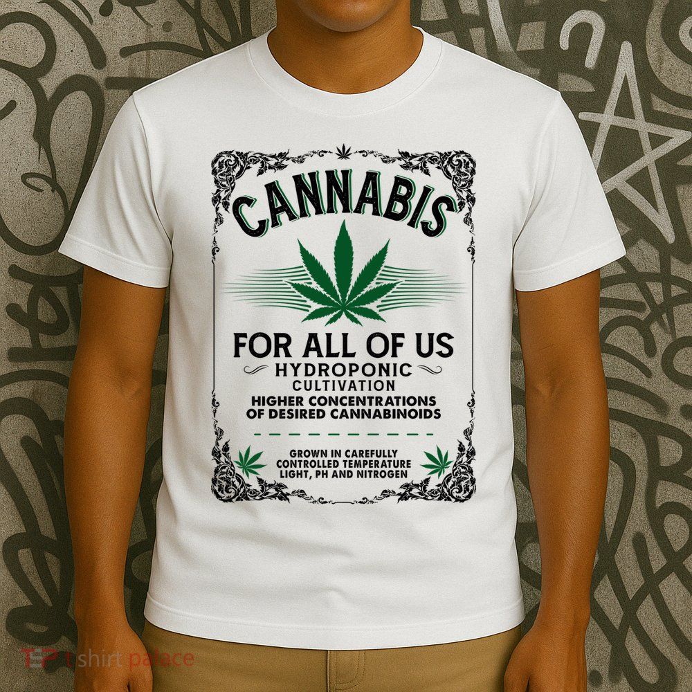 Cannabis For All Of Us T-Shirt