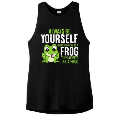 Cute Frog Always Be Yourself Unless You Can Be A Frog Ladies PosiCharge Tri-Blend Wicking Tank