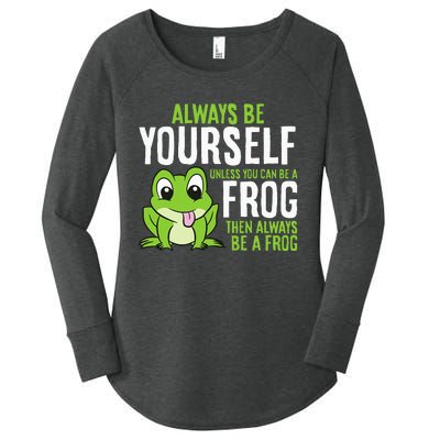 Cute Frog Always Be Yourself Unless You Can Be A Frog Women's Perfect Tri Tunic Long Sleeve Shirt