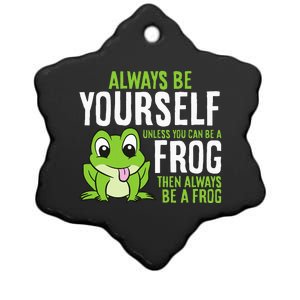 Cute Frog Always Be Yourself Unless You Can Be A Frog Ceramic Star Ornament