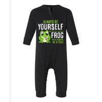 Cute Frog Always Be Yourself Unless You Can Be A Frog Infant Fleece One Piece