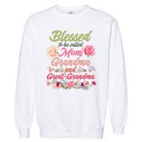 Cute Flower Blessed To Be Called Mom Grandma And Great Grandma Garment-Dyed Sweatshirt