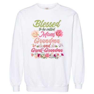 Cute Flower Blessed To Be Called Mom Grandma And Great Grandma Garment-Dyed Sweatshirt