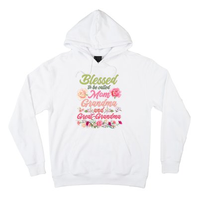 Cute Flower Blessed To Be Called Mom Grandma And Great Grandma Hoodie