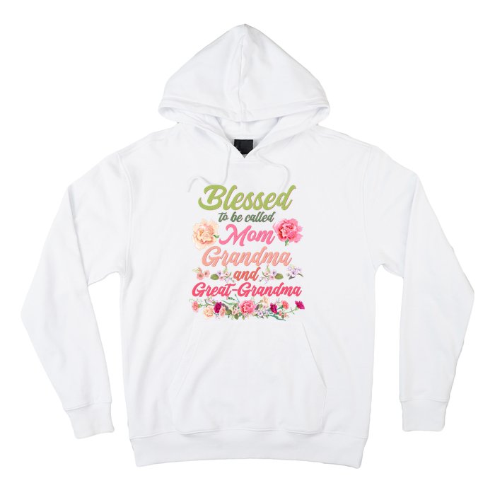 Cute Flower Blessed To Be Called Mom Grandma And Great Grandma Hoodie