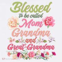 Cute Flower Blessed To Be Called Mom Grandma And Great Grandma T-Shirt