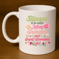 Cute Flower Blessed To Be Called Mom Grandma And Great Grandma 11oz C Handle Ceramic Mug