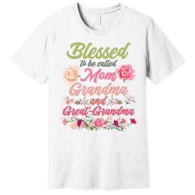 Cute Flower Blessed To Be Called Mom Grandma And Great Grandma Premium T-Shirt