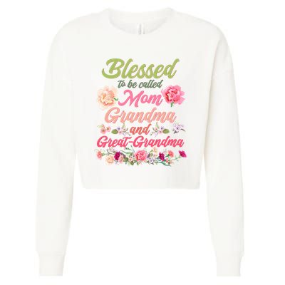 Cute Flower Blessed To Be Called Mom Grandma And Great Grandma Cropped Pullover Crew