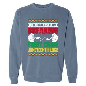 Celebrate Freedom Breaking Every Chain African Juneteenth Cute Gift Garment-Dyed Sweatshirt