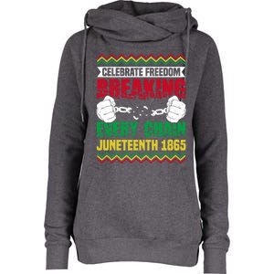 Celebrate Freedom Breaking Every Chain African Juneteenth Cute Gift Womens Funnel Neck Pullover Hood