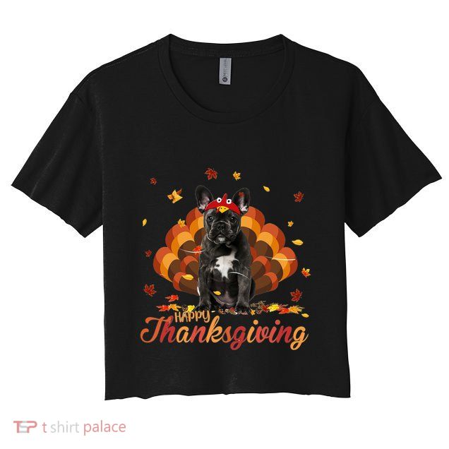 Cute French Bulldog Happy Thanksgiving Turkey Dog Crispy Crop Top