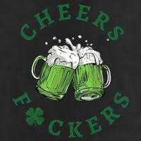 Cheers Fucker Beer Lover Drinking Team Saint Patrick's Day Matching Group Cool Comfort Performance Bucket Hat