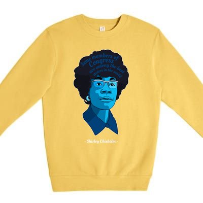 Congress Famous Black Quote Shirley Chisholm Gift Premium Crewneck Sweatshirt