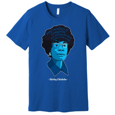 Congress Famous Black Quote Shirley Chisholm Gift Premium T-Shirt