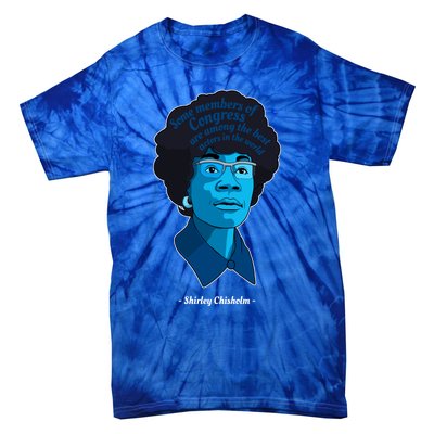 Congress Famous Black Quote Shirley Chisholm Gift Tie-Dye T-Shirt