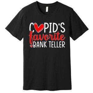 CupidS Favorite Bank Teller Funny Hearts ValentineS Day Premium T-Shirt