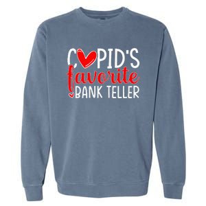 CupidS Favorite Bank Teller Funny Hearts ValentineS Day Garment-Dyed Sweatshirt