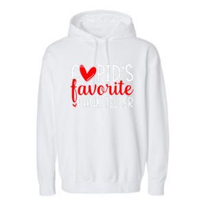 CupidS Favorite Bank Teller Funny Hearts ValentineS Day Garment-Dyed Fleece Hoodie