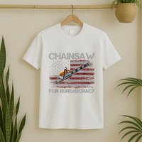 Chainsaw For Bureaucracy American Flag Chainsaw T-Shirt