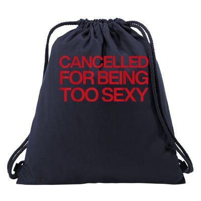 Cancelled For Being Too Sexy Drawstring Bag