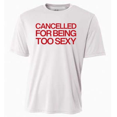 Cancelled For Being Too Sexy Cooling Performance Crew T-Shirt