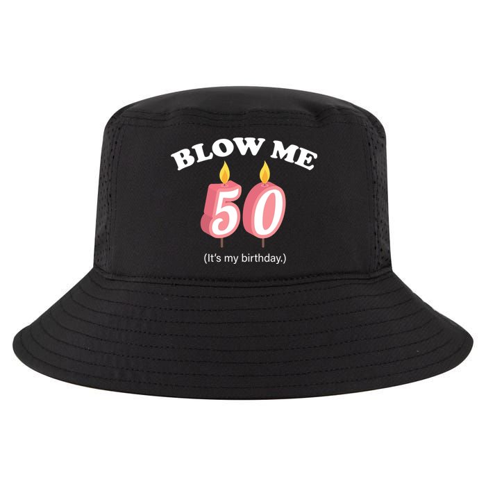 Cute Funny Blow Me It's My 50th Birthday Cool Comfort Performance Bucket Hat